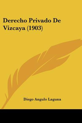 Libro Derecho Privado De Vizcaya (1903) - Laguna, Diego A...