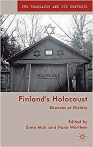 Finlands Holocaust Silences Of History (the Holocaust And It