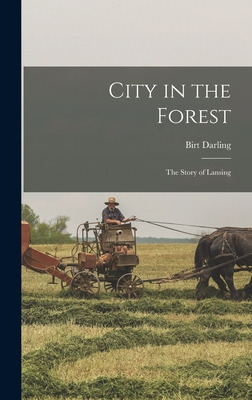 Libro City In The Forest; The Story Of Lansing - Darling,...