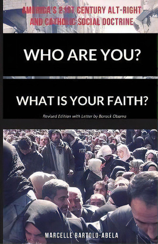 Who Are You? What Is Your Faith? America's 21st Century Alt-right And Catholic Social Doctrine, De Marcelle Bartolo-abela. Editorial Panormi Books, Tapa Blanda En Inglés