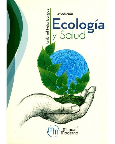 Ecología Y Salud. Félix Burgos, Gabriel, De Félix Burgos, Gabriel. Editorial Manual Moderno, Tapa Blanda, Edición Manual Moderno En Español, 2019