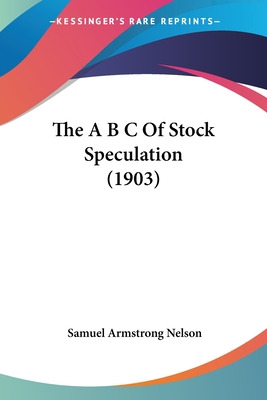 Libro The A B C Of Stock Speculation (1903) - Nelson, Sam...