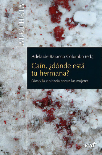 Caãân, Ãâ¿dãâ³nde Estãâ¡ Tu Hermana?: Dios Y La Violencia Contra Las Mujeres, De Baracco Colombo, Adelaide., Vol. 1. Editorial Editorial Verbo Divino, Tapa Blanda En Español