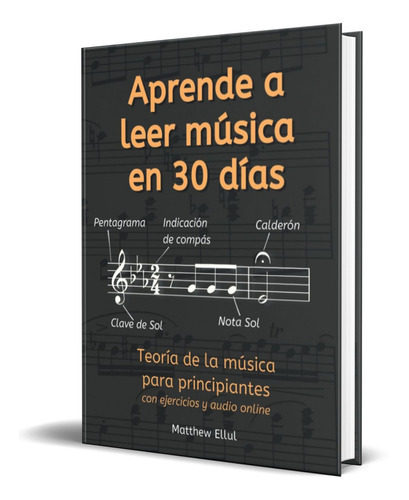 Aprende a Leer Música en 30 Días, de Matthew Ellul. Editorial School of Composition, tapa blanda en español, 2022