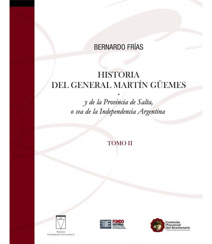 Historia Del General Martin Guemes (ii) - Bernardo Frias