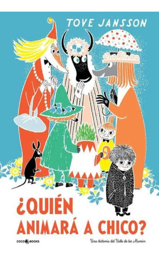 ¿quien Animara A Chico? - Tove Jansson