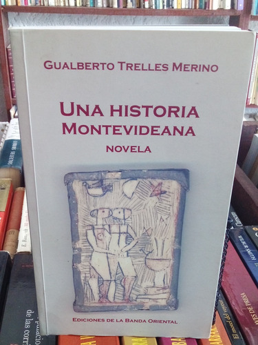 Cuentos Que Forman Una Historia Montevideana.  G. Trelles 