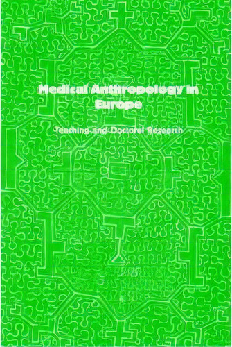 Medical Anthropology In Europe : Teaching And Doctoral Research, De Doreen Montag. Editorial Sean Kingston Publishing, Tapa Blanda En Inglés