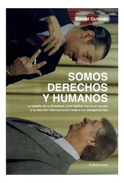 Daniel Gutman. Somos Derechos Y Humanos.libro. Videla Carter