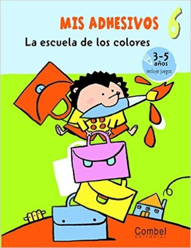 Mis Adhesivos 6 . La Escuela De Los Colores, De Boisnard Annette. Editorial Combel, Tapa Blanda En Español, 2008