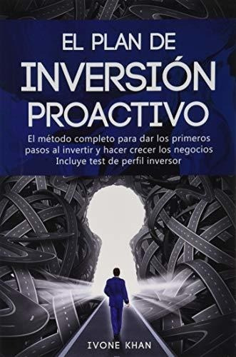 El Plan De Inversion Proactivo El Metodopleto.., De Khan, Iv. Editorial Independently Published En Español