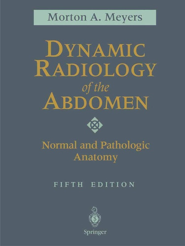 Dynamic Radiology Of The Abdomen - Meyers