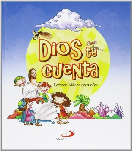 Dios Te Cuenta. Historias Bíblicas Para Niños, De Álvaro De La Vega Arancibia. Editorial San Pablo Editorial, Tapa Blanda En Español, 2013