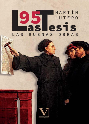 Libro Las 95 Tesis Y Las Buenas Obras (ensayo) (spanish Edit