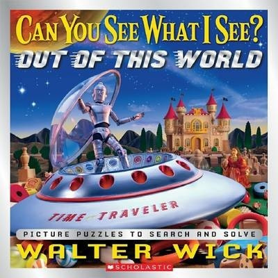 Can You See What I See: Out Of This World - Walter Wick