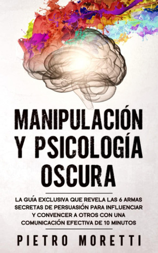 Libro: Manipulación Y Psicología Oscura: La Guía Exclusiva Q