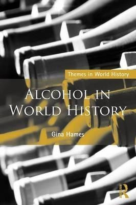 Alcohol In World History - Gina Hames