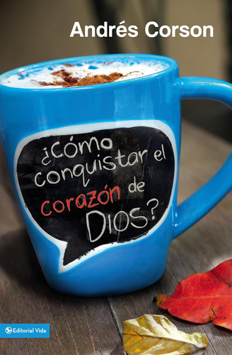 Libro: ¿cómo Conquistar El Corazón De Dios? (spanish Edition