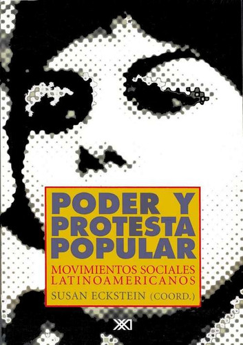 Poder Y Protesta Popular, Eckstein, Ed. Sxxi