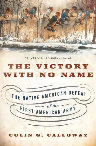 The Victory With No Name : The Native American Defeat Of The First American Army, De Colin G. Calloway. Editorial Oxford University Press Inc, Tapa Blanda En Inglés