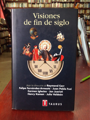 Visiones De Fin De Siglo. Raymond Carr. Historia