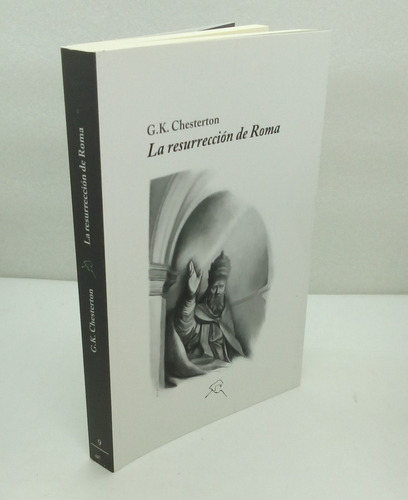 La Resurrección De Roma. Gilbert Keith Chesterton