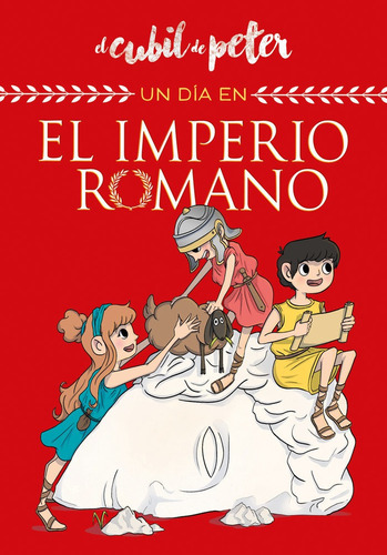 Un Dãâa En... El Imperio Romano (un Dãâa En...), De El Cubil De Peter. Editorial Alfaguara, Tapa Dura En Español