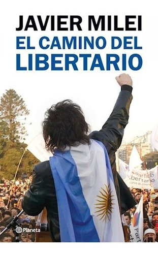 Libro El Camino Del Libertario De Javier Milei