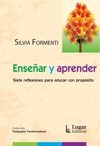 Ense/ar Y Aprender Siete Reflexiones Para Educ, de Silvia Formenti. Lugar Editorial en español