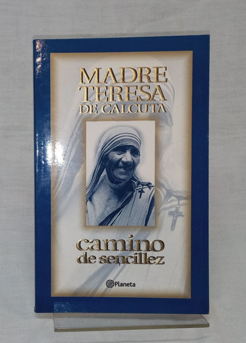 Camino De Sencillez - Madre Teresa De Calcuta