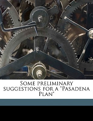 Libro Some Preliminary Suggestions For A Pasadena Plan - ...
