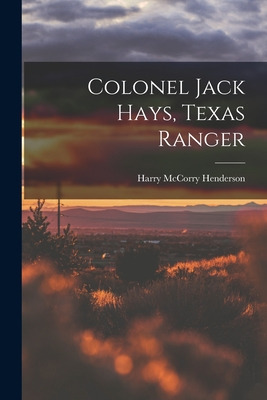 Libro Colonel Jack Hays, Texas Ranger - Henderson, Harry ...