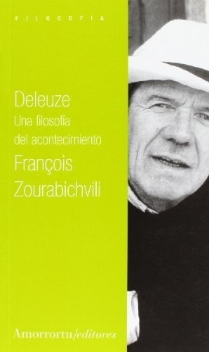 Deleuze. Una Filosofía Del Acontecimiento - Francois, De François Zourabichvili. Editorial Amorrortu En Español