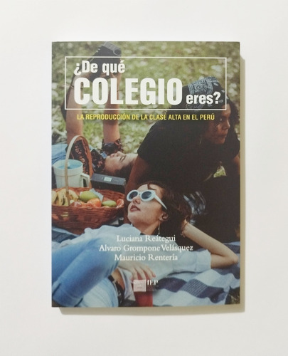 De Qué Colegio Eres - La Reproducción De La Clase Alta Perú