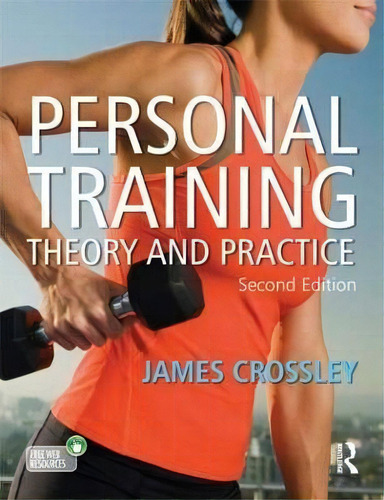 Personal Training : Theory And Practice, De James Crossley. Editorial Taylor & Francis Ltd En Inglés