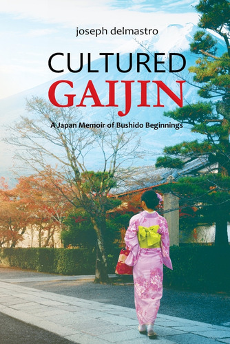 Cultured Gaijin - A Japan Memoir Of Bushido Beginnings, De Joseph A Delmastro. Editorial Jgg Enterprises Pty Ltd T/a Heika Books, Tapa Blanda En Inglés