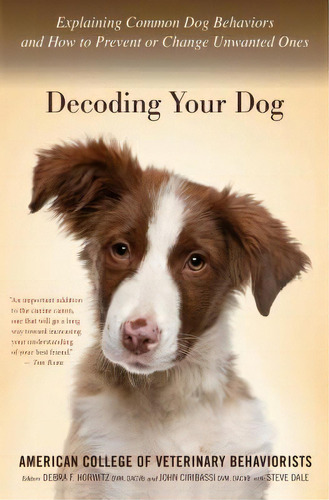 Decoding Your Dog : Explaining Common Dog Behaviors And How To Prevent Or Change Unwanted Ones, De American College Of Veterinary Behaviorists. Editorial Mariner Books, Tapa Blanda En Inglés