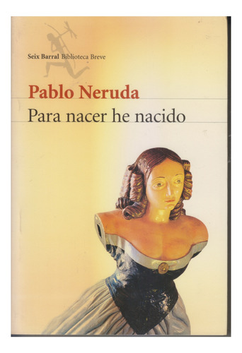 Para Nacer He Nacido. P Neruda. Termosellado. Centro/congres