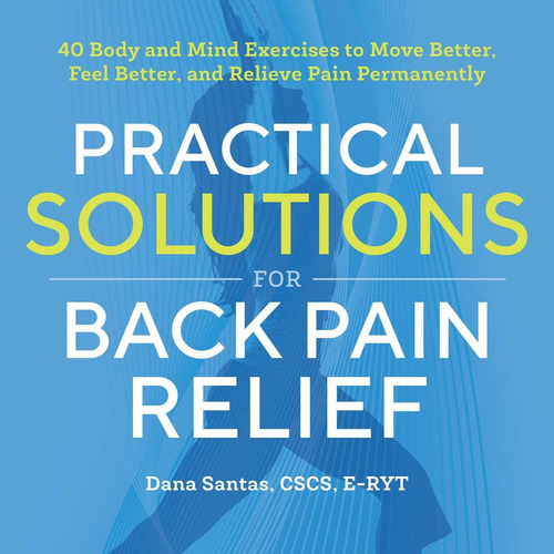 Libro: Practical Solutions For Back Pain Relief: 40 To Move
