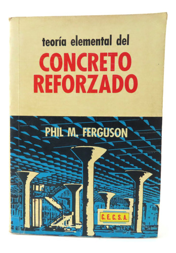 L9421 Phil Ferguson  Teoria Elemental Del Concreto Reforzado