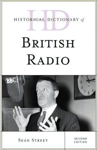 Historical Dictionary Of British Radio, De Sean Street. Editorial Rowman Littlefield, Tapa Dura En Inglés