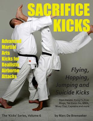 Libro Sacrifice Kicks: Advanced Martial Arts Kicks For Re...