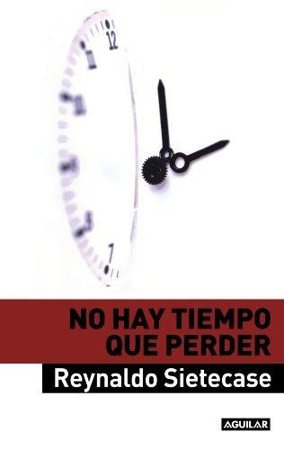 No Hay Tiempo Que Perder - Reynaldo  Sietecase