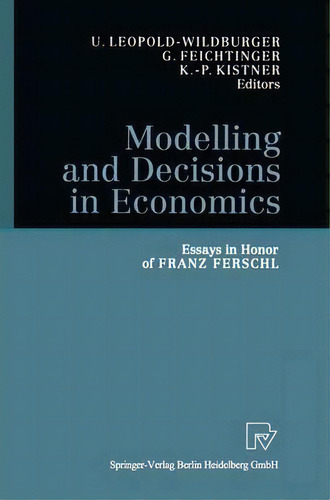Modelling And Decisions In Economics, De Klaus-peter Kistner. Editorial Springer Verlag Berlin Heidelberg Gmbh Co Kg, Tapa Blanda En Inglés