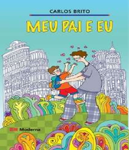 Meu Pai E Eu: Meu Pai E Eu, De Carlos Brito. Editora Moderna - Paradidatico, Capa Mole Em Português