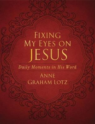 Fixing My Eyes On Jesus : Daily Moments In His Word - Ann...