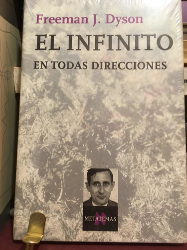 Freeman J. Dyson :el Infinito En Todas Direcciones