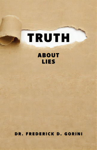 Truth About Lies, De Gorini, Pastor Frederick D.. Editorial Xulon Pr, Tapa Blanda En Inglés
