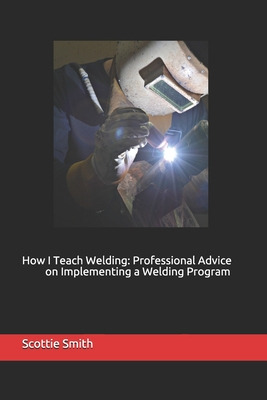 Libro How I Teach Welding: Professional Advice On Impleme...