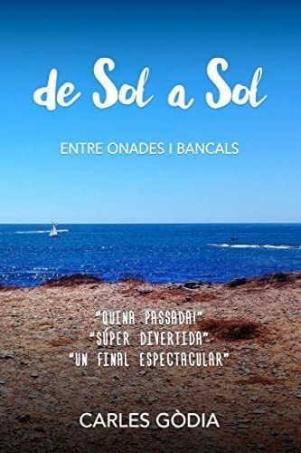 Libro: De Sol A Sol: Entre Onades I Bancals (spanish